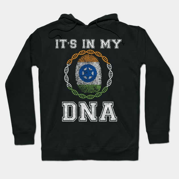 India  It's In My DNA - Gift for Indian From India Hoodie by Country Flags